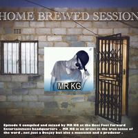 Home Brewed Session Episode 004  by  MR KG by Home Brewed Session