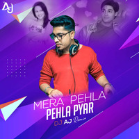 Mera Pehla Pehla Pyaar - Remix - DJ AJAY DELHI by DJ AJ SQUAD