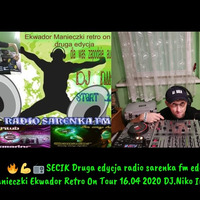 Druga edycja    radio sarenka fm edycja Manieczki   Ekwador   Retro On Tour     16.04 2020   DJ.Niko In Da Mix by Mirek Niko Garbowski
