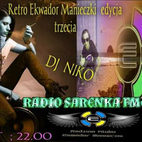 3cia edycja   edycja    radio sarenka fm edycja Manieczki   Ekwador   Retro On Tour     18.04 2020   DJ.Niko In Da Mix by Mirek Niko Garbowski