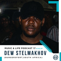 M U S I C &amp; L I F E Podcast 17 Mixed By Dew Stelmakhov (Burgersfort, South Africa) by M U S I C & L I F E Podcast