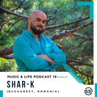 M U S I C &amp; L I F E Podcast 19 By Shar-k (Bucharest, Romania) by M U S I C & L I F E Podcast