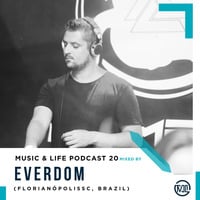 M U S I C &amp; L I F E Podcast 20 Mixed By Everdom (FlorianópolisSC, Brazil) by M U S I C & L I F E Podcast