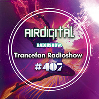 Airdigital - Trancefan Radioshow 407 by EDM Radio (Trance)