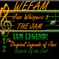 LOJ - JAZZ WHISPERS 3 - THE JAM - VOL. 2 | Share this Link!! by W.E.F.A.M. Streaming MuZiQ Network