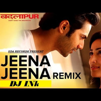 Jeena Jeena Remix  | Atif Aslam | DJ iNk | Varun Dhawan | Yami Gautam |  Badlapur | SDA RECORDS by SDA RECORDS