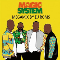 MAGIC SYSTEM MEGAMIX 2 BY DJ ROMS by DJ ROMS PODCAST