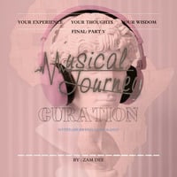Your Experience, Your Thoughts, Your Wisdom, Final Part V by Zam Dee (Musical Journey Curation) by Zam Dee