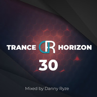 Danny Ryze - Trance Horizon 30 by Danny Ryze