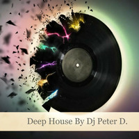 Dj Peter D    Deep house by Peter D.