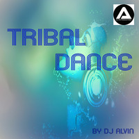 DJ Alvin - Tribal Dance (Extended Mix) by ALVIN PRODUCTION ®