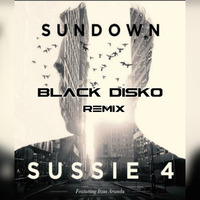 Sundown - Sussie 4 (BLACK DISKO REMIX) by BLACK DISKO