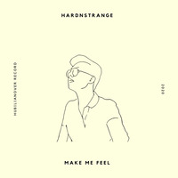Make Me Feel by HARDNSTRANGE