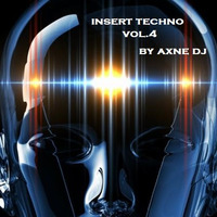 INSERT TECHNO VOL. 4 Axne DJ by Axne