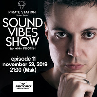 Miha Proton - Sound Vibes Radioshow #011 [Pirate Station online] (29-11-2019) by Miha Proton