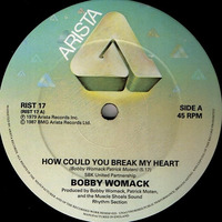 BOBBY WOMACK  How Could You Break My Heart  (A FonZo's Edit.) by FonZo