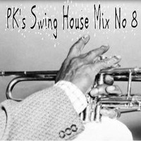 PK's Swing House Mix No 8 by PK's Podcasts