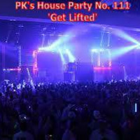 PK's House Party 111 'Get Lifted' by PK's Podcasts