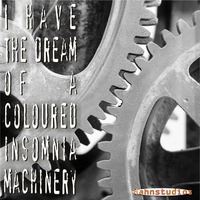 I have the dream of a coloured insomnia machinery (Re-worked 2015) by Hahnstudios