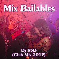 Dj R3D - Mix Bailables (Club Mix 2015) by Dj R3D