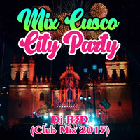  Dj R3D - Mix Cusco City Party  (Club Mix 2015) by Dj R3D