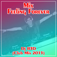 Dj R3D - Mix Feeling Forever (Club Mix 2015) by Dj R3D