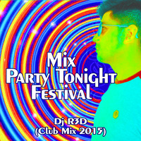 Dj R3D - Mix Party Tonight Festival (Club Mix 2015) by Dj R3D