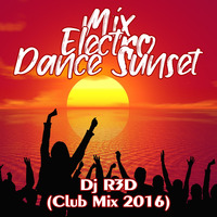Dj R3D - Mix Electro Dance Sunset (Club Mix 2016) by Dj R3D