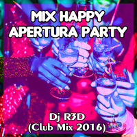 Dj R3D - Mix Happy Apertura Party (Club Mix 2016) by Dj R3D