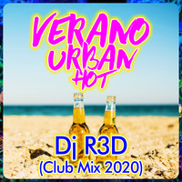 Dj R3D - Verano Urban Hot (Club Mix 2020) by Dj R3D