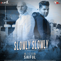 Slowly Slowly (Remix) - SAIFUL by Saiful