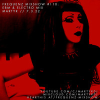 FREQUENZ #110: EBM &amp; ELECTRO MIX // MARTYR // 7.3.22 by MARTYR