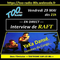 29/05/2020 - Interview Christian de RAFT  dans TOORISME SUR LES 80S avec Ollivier sur TOO RADIO 80s le 29mai2020 by TOO RADIO