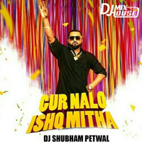 Gur Naal Ishq Mitha (Remix) - Yo Yo Honey Singh - DJ Shubham Petwal by Djmixhouse