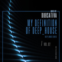 DUBSATIVA - MY DEFINITION OF DEEP HOUSE VOL. 2 by Dubsativa