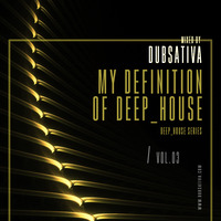 DUBSATIVA - MY DEFINITION OF DEEP HOUSE VOL. 3 by Dubsativa