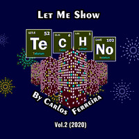 Let Me Show Techno by Carlos Ferreira (Vol.2) (2020) by Carlos Ferreira (POR) (Dj & Techno Producer)