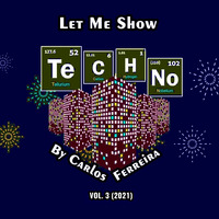 Let Me Show Techno by Carlos Ferreira  (Vol.3) (2021) by Carlos Ferreira (POR) (Dj & Techno Producer)