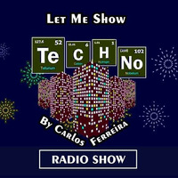 Let Me Show Techno by Carlos Ferreira Radio Show (March 2022) by Carlos Ferreira (POR) (Dj & Techno Producer)