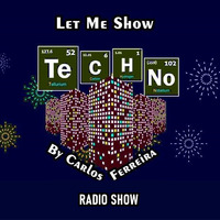 Let Me Show Techno Radio Show by Carlos Ferreira (POR) (June 2023) by Carlos Ferreira (POR) (Dj & Techno Producer)
