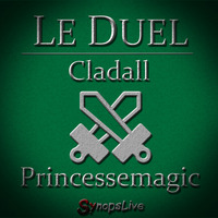 Le Duel #26 : Cladall VS Princessemagic by Le Duel