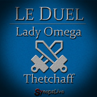 Le Duel #24 : Lady Oméga VS thetchaff by Le Duel
