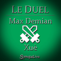 Le Duel #20 : Max Demian VS Xuè by Le Duel