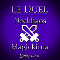 Le Duel #19 : Neckhaos VS Magickirua by Le Duel