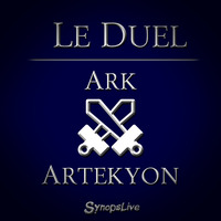 Le Duel #12 : Ark VS Artekyon by Le Duel