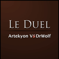Le Duel #9 : Artekyon VS DrWolf by Le Duel