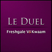 Le Duel #8 : Freshgale VS Kwaam by Le Duel