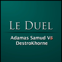 Le Duel #7 : DestroKhorne VS Adamas Samud by Le Duel