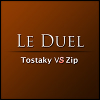 Le Duel #2 : Tostaky VS Zip by Le Duel