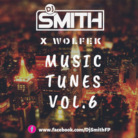 DJ SMITH X WOLFEK PRESENTS MUSIC TUNES Vol.6 by Dj Smith